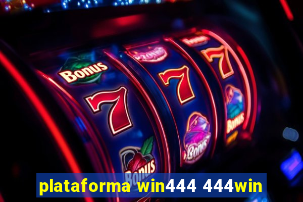 plataforma win444 444win